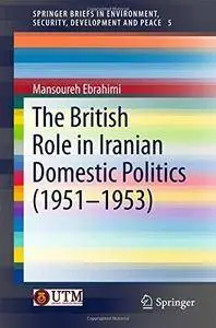 The British Role in Iranian Domestic Politics (1951-1953) (Repost)