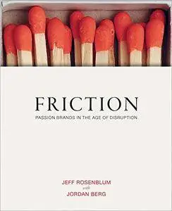 Friction: Passion Brands in the Age of Distruption