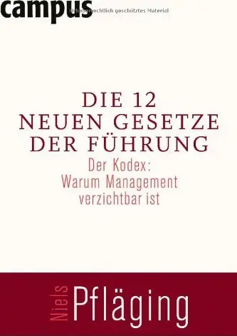 Die 12 neuen Gesetze der Führung: Der Kodex: Warum Management verzichtbar ist (repost)