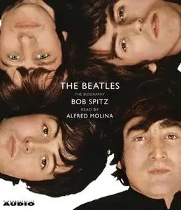 «The Beatles: The Biography» by Bob Spitz