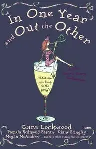 «In One Year and Out the Other» by Tracy McArdle,Beth Kendrick,Eileen Rendahl,Libby Street,Megan McAndrew,Kathleen O’Rei