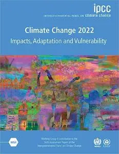 Climate Change 2022 - Impacts, Adaptation and Vulnerability