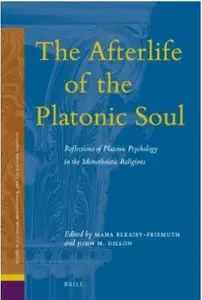 The Afterlife of the Platonic Soul: Reflections of Platonic Psychology in the Monotheistic Religions [Repost]