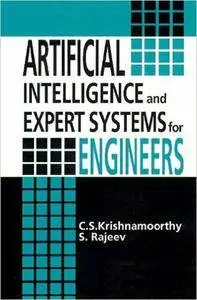 C.S. Krishnamoorthy, S. Rajeev - Artificial Intelligence and Expert Systems for Engineers [Repost]