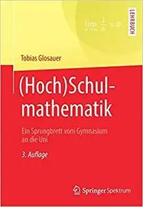 (Hoch)Schulmathematik: Ein Sprungbrett vom Gymnasium an die Uni (Repost)