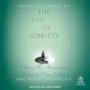 The Tao of Sobriety: Helping You to Recover from Alcohol and Drug Addiction [Audiobook]