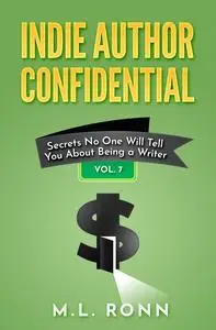 «Indie Author Confidential: Secrets No» by M.L. Ronn