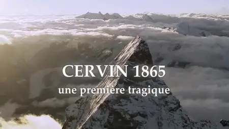 (Arte) Cervin 1865, une première tragique (2015)