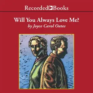 «Will You Always Love Me?» by Joyce Carol Oates