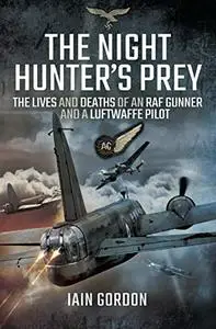 The Night Hunter’s Prey: The Lives and Deaths of an RAF Gunner and a Luftwaffe Pilot (Repost)