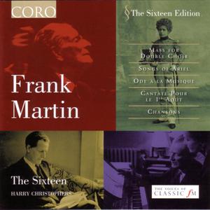The Sixteen, Harry Christophers - Frank Martin: Choral Works (2005)