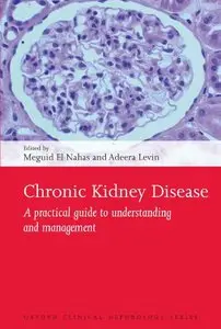 Chronic Kidney Disease A practical guide to understanding and management