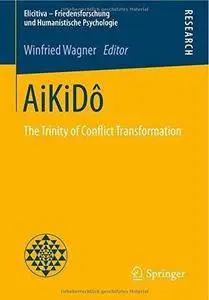 AiKiDô: The Trinity of Conflict Transformation (Repost)