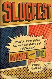 Slugfest: Inside the Epic, 50-year Battle between Marvel and DC