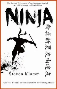 Ninja and Ninjutsu - The Stealth Techniques of the Japanese Martial Art of Espionage and Invisibility (Repost)