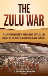 The Zulu War: A Captivating Guide to the Origins