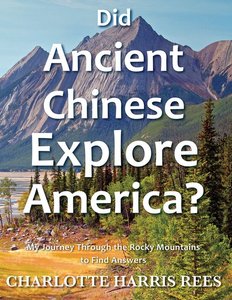 Did Ancient Chinese Explore America? My Journey Through the Rocky Mountains to Find Answers