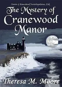 «The Mystery of Cranewood Manor» by Theresa M.Moore