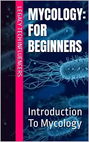 MYCOLOGY: For Beginners: Introduction To Mycology