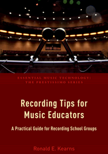 Recording Tips for Music Educators : A Practical Guide for Recording School Groups