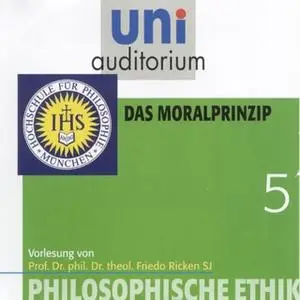 «Uni Auditorium - Philosophische Ethik: 05 Das Moralprinzip» by Friedo Ricken