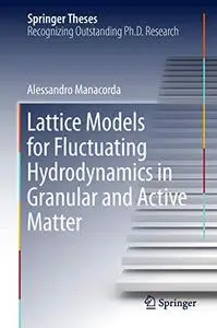 Lattice Models for Fluctuating Hydrodynamics in Granular and Active Matter (Repost)
