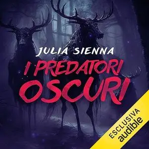 «I predatori oscuri? The Dark Hunt 1» by Julia Sienna