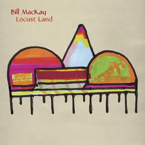 Bill MacKay - Locust Land (2024) [Official Digital Download 24/48]