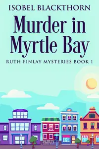 «Murder In Myrtle Bay» by Isobel Blackthorn