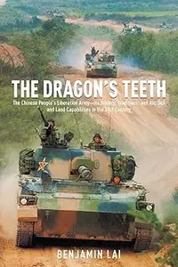 The Dragon's Teeth: The Chinese People’s Liberation Army―Its History, Traditions, and Air, Sea and Land Capabilities in