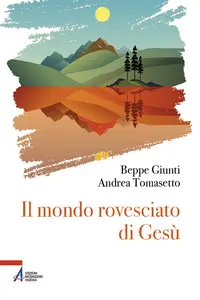 Giuseppe Giunti, Andrea Tomasetto - Il mondo rovesciato di Gesù