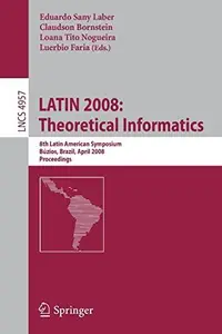 LATIN 2008: Theoretical Informatics: 8th Latin American Symposium, Búzios, Brazil, April 7-11, 2008. Proceedings