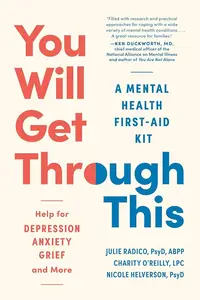 You Will Get Through This: A Mental Health First-Aid Kit: Help for Depression, Anxiety, Grief, and More