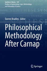 Philosophical Methodology After Carnap (Synthese Library, 524)