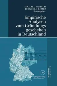 Empirische Analysen zum Gründungsgeschehen in Deutschland