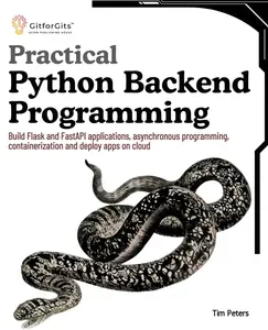 Practical Python Backend Programming: Build Flask and FastAPI applications, asynchronous programming