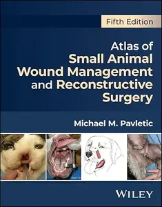 Atlas of Small Animal Wound Management and Reconstructive Surgery (5th Edition)
