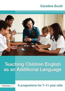 Teaching Children English as an Additional Language: A Programme for 7-11 Year Olds