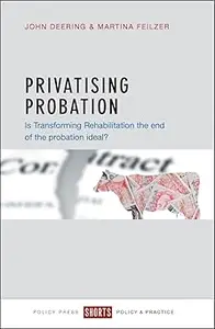 Privatising Probation: Is Transforming Rehabilitation the End of the Probation Ideal?