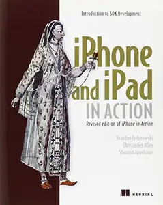 iPhone and iPad in Action: Introduction to SDK Development