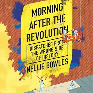 Morning After the Revolution: Dispatches from the Wrong Side of History [Audiobook]