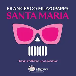 «Santa Maria? Anche la morte va in burnout» by Francesco Muzzopappa