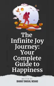 The Infinite Joy Journey: Your Complete Guide to Happiness