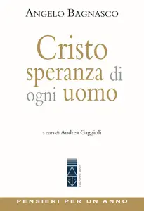 Angelo Bagnasco - Cristo speranza di ogni uomo