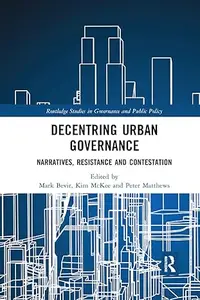 Decentring Urban Governance: Narratives, Resistance and Contestation