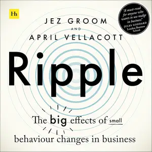 Ripple: The Big Effects of Small Behaviour Changes in Business [Audiobook]