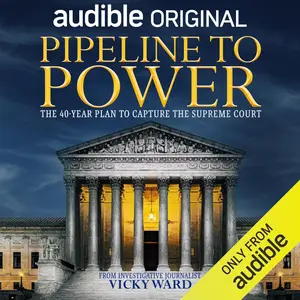 Pipeline to Power: The 40-Year Plan to Capture the Supreme Court