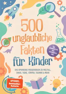 Lorena Schönfeld - 500 unglaubliche Fakten für Kinder
