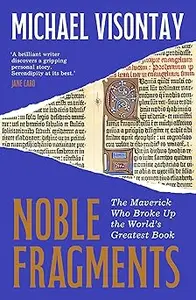 Noble Fragments: The Maverick Who Broke Up the World’s Greatest Book