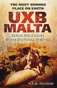 UXB Malta: The Most Bombed Place on Earth